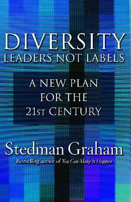 Diversidad: Líderes, no etiquetas: Un nuevo plan para el siglo XXI - Diversity: Leaders Not Labels: A New Plan for a the 21st Century