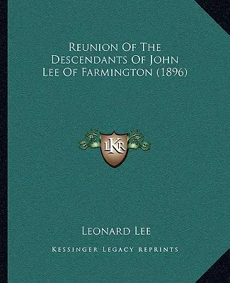 Reunión de los descendientes de John Lee de Farmington (1896) - Reunion Of The Descendants Of John Lee Of Farmington (1896)