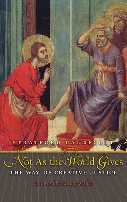 No como el mundo da: El camino de la justicia creativa - Not as the World Gives: The Way of Creative Justice