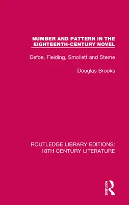 Número y patrón en la novela del siglo XVIII: Defoe, Fielding, Smollett y Sterne - Number and Pattern in the Eighteenth-Century Novel: Defoe, Fielding, Smollett and Sterne