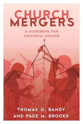 Church Mergers: Una guía para el cambio misionero - Church Mergers: A Guidebook for Missional Change