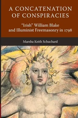 Una Concatenación de Conspiraciones: El irlandés William Blake y la masonería iluminista en 1798 - A Concatenation of Conspiracies: Irish William Blake and Illuminist Freemasonry in 1798