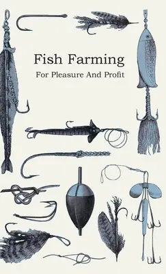 La piscicultura: por placer y con fines lucrativos - Fish Farming - For Pleasure and Profit