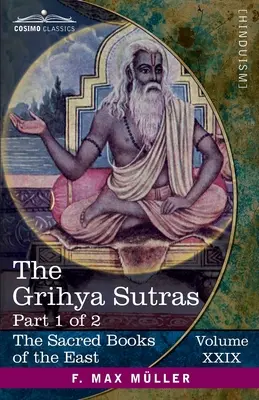 Los Grihya Sutras, Parte I: Reglas de Ceremonias Domésticas Védicas-Sankhyayana-Grihya-Sutra; Āśvalāyana-Grihya-Sutra; Paraskara-Grihya- - The Grihya Sutras, Part I: Rules of Vedic Domestic Ceremonies-Sankhyayana-Grihya-Sutra; Āśvalāyana-Grihya-Sutra; Paraskara-Grihya-