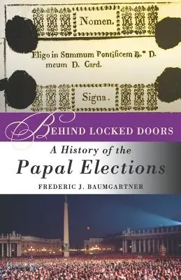 Tras las puertas cerradas: Historia de las elecciones papales - Behind Locked Doors: A History of the Papal Elections