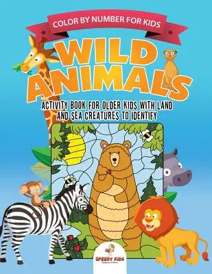 Color by Number for Kids. Libro de actividades de animales salvajes para niños mayores con criaturas terrestres y marinas para identificar. Desafíos mentales para mejorar el fo - Color by Number for Kids. Wild Animals Activity Book for Older Kids with Land and Sea Creatures to Identify. Challenging Mental Boosters for Better Fo