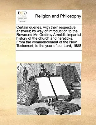 La historia de la revolución en Carolina del Sur, desde la provincia británica hasta el estado independiente. - Certain Queries, with Their Respective Answers; By Way of Introduction to the Reverend Mr. Godfrey Arnold's Impartial History of the Church and Hereti