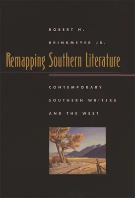 Remapping Southern Literature: Los escritores sureños contemporáneos y Occidente - Remapping Southern Literature: Contemporary Southern Writers and the West