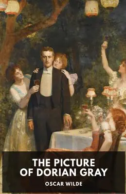 Oscar Wilde El retrato de Dorian Gray: Novela gótica y filosófica de Oscar Wilde - Oscar Wilde: The Picture of Dorian Gray: A Gothic and philosophical novel by Oscar Wilde