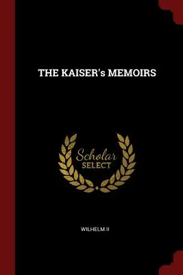 las memorias del káiser - THE KAISER's MEMOIRS
