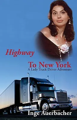 Autopista a Nueva York: La aventura de una camionera - Highway to New York: A Lady Truck Driver Adventure