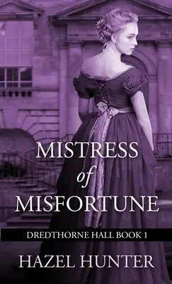 Mistress of Misfortune (Dredthorne Hall Book 1): Un romance gótico - Mistress of Misfortune (Dredthorne Hall Book 1): A Gothic Romance