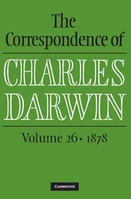 La correspondencia de Charles Darwin: Volumen 26, 1878 - The Correspondence of Charles Darwin: Volume 26, 1878