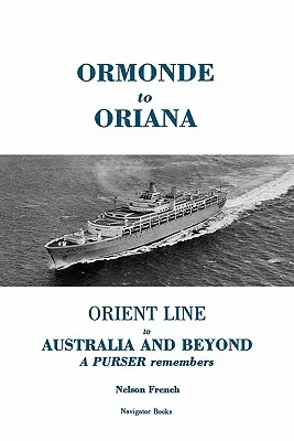 De Ormonde a Oriana: Orient Line to Australia and Beyond - Ormonde to Oriana: Orient Line to Australia and Beyond