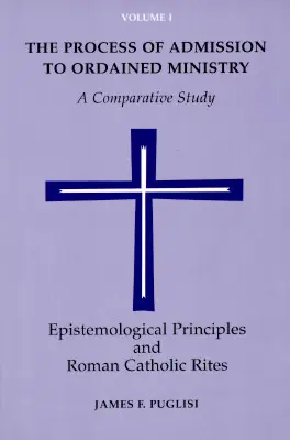 El proceso de admisión al ministerio ordenado: Un estudio comparativo - The Process of Admission to Ordained Ministry: A Comparative Study