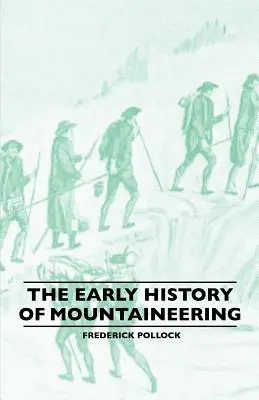 La historia temprana del alpinismo - The Early History Of Mountaineering