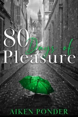 80 Días de Placer (Serie Días de Placer Libro 8) - 80 Days of Pleasure (Days of Pleasure Series Book 8)