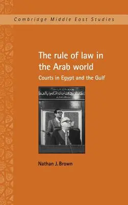 El Estado de Derecho en el mundo árabe: Los tribunales de Egipto y el Golfo - The Rule of Law in the Arab World: Courts in Egypt and the Gulf