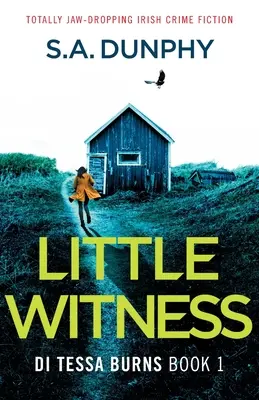 Pequeño testigo: Novela negra irlandesa totalmente asombrosa - Little Witness: Totally jaw-dropping Irish crime fiction