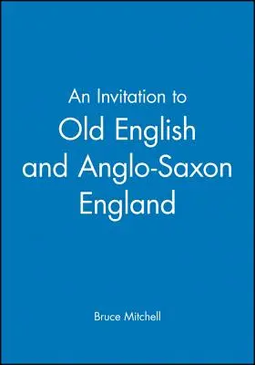 Una invitación al inglés antiguo y a la Inglaterra anglosajona - An Invitation to Old English and Anglo-Saxon England