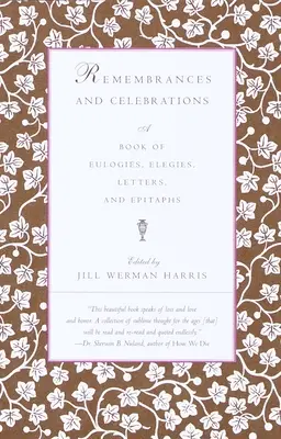 Recuerdos y celebraciones: Un libro de panegíricos, elegías, cartas y epitafios - Remembrances and Celebrations: A Book of Eulogies, Elegies, Letters, and Epitaphs