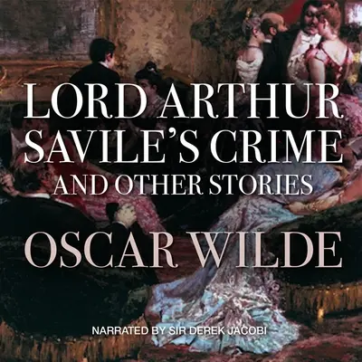 El crimen de Lord Arthur Savile y otras historias - Lord Arthur Savile's Crime and Other Stories