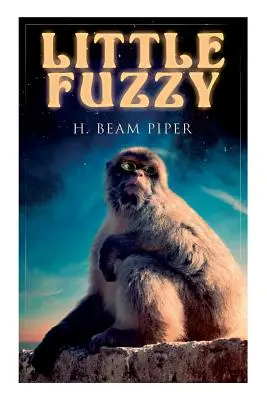 Little Fuzzy Novela de historia futura terrohumana - Little Fuzzy: Terro-Human Future History Novel