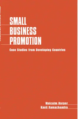 Promoción de la pequeña empresa: Estudios de casos de países en desarrollo - Small Business Promotion: Case Studies from Developing Countries