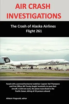 Investigaciones sobre accidentes aéreos: El accidente del vuelo 261 de Alaska Airlines - Air Crash Investigations: The Crash of Alaska Airlines Flight 261