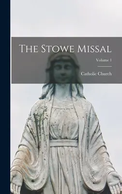 El Misal Stowe; Volumen 1 - The Stowe Missal; Volume 1