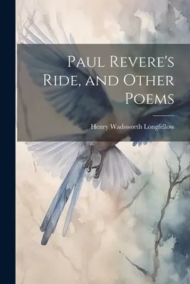 La cabalgata de Paul Revere y otros poemas - Paul Revere's Ride, and Other Poems