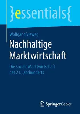 Nachhaltige Marktwirtschaft: Die Soziale Marktwirtschaft Des 21. Jahrhunderts