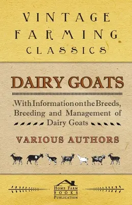 Cabras lecheras - Con información sobre las razas, la cría y el manejo de las cabras lecheras - Dairy Goats - With Information on the Breeds, Breeding and Management of Dairy Goats
