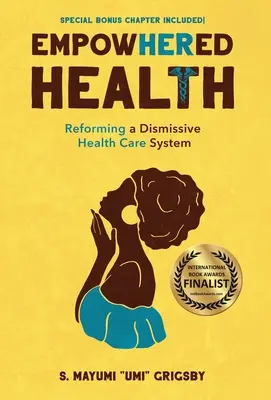 Salud Empoderada: La reforma de un sistema sanitario permisivo - EmpowHERed Health: Reforming a Dismissive Health Care System