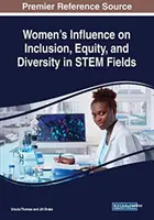 La influencia de las mujeres en la inclusión, la equidad y la diversidad en los campos STEM - Women's Influence on Inclusion, Equity, and Diversity in STEM Fields