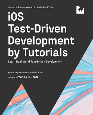 iOS Test-Driven Development (Segunda edición): Learn Real-World Test-Driven Development (Segunda edición) - iOS Test-Driven Development (Second Edition): Learn Real-World Test-Driven Development