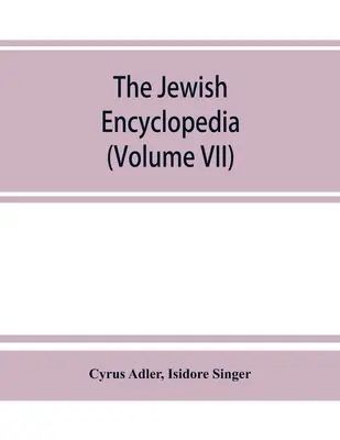 La enciclopedia judía: un registro descriptivo de la historia, la religión, la literatura y las costumbres del pueblo judío desde los primeros tiempos hasta - The Jewish encyclopedia: a descriptive record of the history, religion, literature, and customs of the Jewish people from the earliest times to