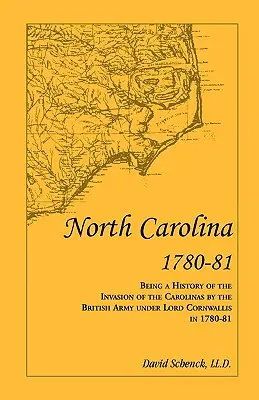 Carolina del Norte 1780-81: Historia de la invasión de las Carolinas por el ejército británico al mando de Lord Cornwallis en 1780-81 - North Carolina 1780-81: Being a History of the Invasion of the Carolinas by the British Army under Lord Cornwallis in 1780-81