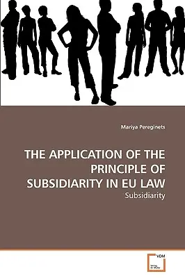 La aplicación del principio de subsidiariedad en el Derecho de la UE - The Application of the Principle of Subsidiarity in Eu Law