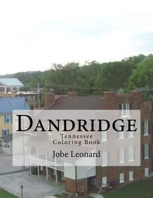 Libro para colorear de Dandridge, Tennessee: Colorea las calles históricas de Dandridge, Tennessee - Dandridge, Tennessee Coloring Book: Color Your Way Through the Historic Streets of Dandridge, Tennessee