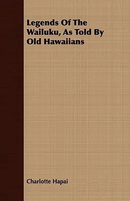 Leyendas del Wailuku, contadas por los antiguos hawaianos - Legends Of The Wailuku, As Told By Old Hawaiians