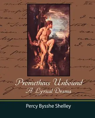 Prometheus Unbound - Un drama lírico - Prometheus Unbound - A Lyrical Drama