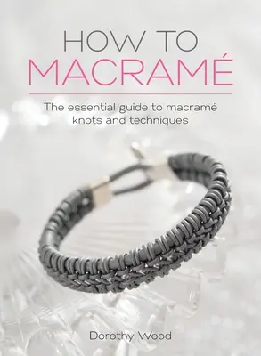 Cómo hacer macramé: La guía esencial de los nudos y técnicas del macramé - How to Macrame: The essential guide to macrame knots and techniques