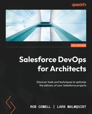 Salesforce DevOps para arquitectos: Descubra herramientas y técnicas para optimizar la entrega de sus proyectos Salesforce - Salesforce DevOps for Architects: Discover tools and techniques to optimize the delivery of your Salesforce projects