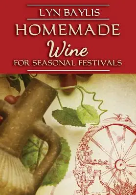 Vino casero para celebraciones estacionales - Homemade Wine for Seasonal Celebrations