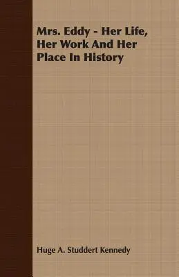 La Sra. Eddy: su vida, su obra y su lugar en la historia - Mrs. Eddy - Her Life, Her Work And Her Place In History