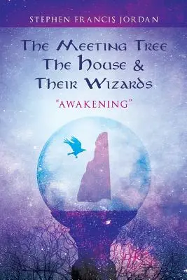 El árbol del encuentro, la casa y sus magos: Despertar - The Meeting Tree, The House & Their Wizards: Awakening