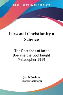 El Cristianismo Personal una Ciencia: Las Doctrinas De Jacob Boehme El Filósofo Enseñado Por Dios 1919 - Personal Christianity a Science: The Doctrines of Jacob Boehme the God Taught Philosopher 1919