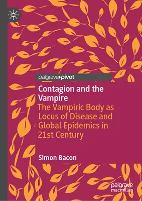 El contagio y el vampiro: El cuerpo vampírico como foco de enfermedades y epidemias globales en el siglo XXI. - Contagion and the Vampire: The Vampiric Body as Locus of Disease and Global Epidemics in 21st Century