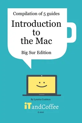 Introducción al Mac (macOS Big Sur) - Recopilación de 5 magníficas guías de usuario: Descubre todas las maravillosas funciones del Mac con macOS Big Sur - Introduction to the Mac (macOS Big Sur) - Compilation of 5 Great User Guides: Discover all the wonderful features of the Mac under macOS Big Sur